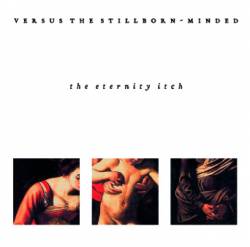 Versus The Stillborn-Minded : The Eternity Itch